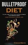 Craig Metz - bulletproof diet
