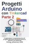 M. Eng. Johannes Wild - Progetti Arduino con Tinkercad | Parte 2