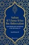 Sayyid Rizwan Ali - Sultan Al 'Ulama Al-Izz Ibn Abdussalam - A great Muslim Jurist and Reformer of the 13th Century A.D