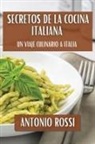 Antonio Rossi - Secretos de la Cocina Italiana