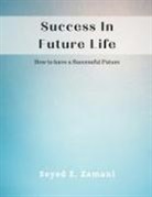 Seyed E. Zamani - Success In Future Life