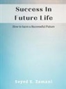 Seyed E. Zamani - Success In Future Life