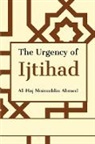 Al-Haj Moinuddin Ahmed - The Urgency of Ijtihad