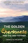 Isabella Lucy Bird - The Golden Chersonese and the Way Thither (Travels in Malaysia)