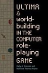 Carly A Kocurek, Matthew Payne - Ultima and Worldbuilding in the Computer Role-Playing Game