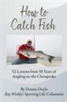 Dennis Doyle - How to Catch Fish