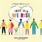 Paul B. Raushenbush - Together We Rise - An Easter Story for all of us