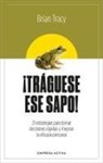 Brian Tracy - Tráguese Ese Sapo! Ed. Revisada