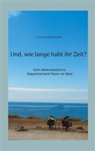 Corinna Wegscheider - Und, wie lange habt ihr Zeit?