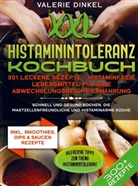 Valerie Dinkel, Valerie Dinkel - XXL Histaminintoleranz Kochbuch - 301 leckere Rezepte - Histaminfreie Lebensmittel für eine abwechslungsreiche Ernährung