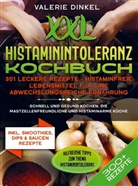 Valerie Dinkel - XXL Histaminintoleranz Kochbuch - 301 leckere Rezepte - Histaminfreie Lebensmittel für eine abwechslungsreiche Ernährung