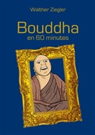 Walther Ziegler - Bouddha en 60 minutes