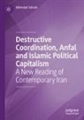 Mehrdad Vahabi - Destructive Coordination, Anfal and Islamic Political Capitalism