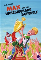 U S Levin, U. S. Levin, U.S. Levin, Thomas Leibe - Max und die unbesiegbare Superelf