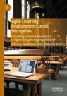 A Morley, Md Golam Jamil, Md Golam Jamil, Dawn A. Morley - Agile Learning Environments amid Disruption