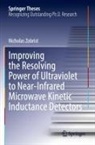 Nicholas Zobrist - Improving the Resolving Power of Ultraviolet to Near-Infrared Microwave Kinetic Inductance Detectors