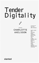 Charlotte Axelsson, Charlotte Axelsson - Tender Digitality