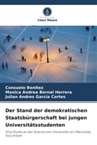 Consuelo Benitez, Mónica Andrea Bernal Herrera, Ga, Julián Andrés García Cortés - Der Stand der demokratischen Staatsbürgerschaft bei jungen Universitätsstudenten