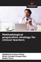 Mirta Caridad Campo Díaz, Belkis Ferro, Adalberto Fortun Prieto - Methodological preparation strategy for clinical teachers