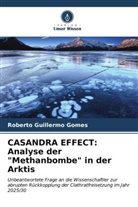 Roberto Guillermo Gomes - CASANDRA EFFECT: Analyse der "Methanbombe" in der Arktis