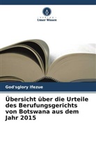 God'sglory Ifezue - Übersicht über die Urteile des Berufungsgerichts von Botswana aus dem Jahr 2015
