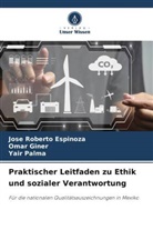 Jose Roberto Espinoza, Omar Giner, Yair Palma - Praktischer Leitfaden zu Ethik und sozialer Verantwortung