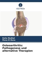 Mona El-Bana, Dalia Medhat - Osteoarthritis: Pathogenese und alternative Therapien