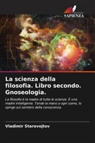 Vladimir Starovojtov - La scienza della filosofia. Libro secondo. Gnoseologia.