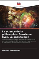 Vladimir Starovojtov - La science de la philosophie. Deuxième livre. La gnoséologie