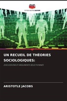 ARISTOTLE JACOBS - UN RECUEIL DE THÉORIES SOCIOLOGIQUES: