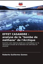 Roberto Guillermo Gomes - EFFET CASANDRE : analyse de la "bombe de méthane" de l'Arctique