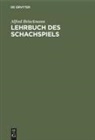 Alfred Brinckmann - Lehrbuch des Schachspiels