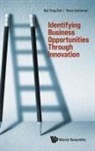 Wai Fong Boh, Thara Ravindran, Thara Ravindran, Wai Fong Boh, Wai Fong Boh &amp; Thara Ravindran - Identifying Business Opportunities Through Innovation