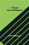 Jean Giraudoux - L'École des indifférents