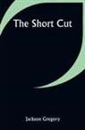 Jackson Gregory - The Short Cut