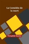 Théophile Gautier - La Comédie de la mort