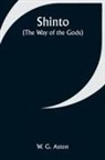 W. G. Aston - Shinto (the Way of the Gods)