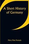 Mary Platt Parmele - A Short History of Germany