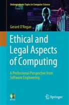 Gerard O'Regan - Ethical and Legal Aspects of Computing