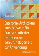 Dennis Suhari - Enterprise Architektur entschlüsselt: Ein Praxisorientierter Leitfaden von den Grundlagen bis zur Anwendung