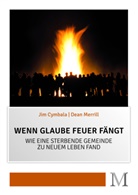 Jim Cymbala, Dean Merrill - Wenn Glaube Feuer fängt