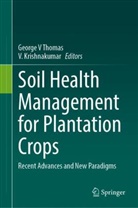 Krishnakumar, V. Krishnakumar, George V Thomas, George V Thomas - Soil Health Management for Plantation Crops