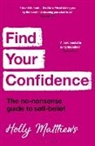 Holly Matthews, Matthews Holly - Find Your Confidence