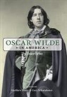 Oscar Wilde, Matthew Hofer, Gary Scharnhorst - Oscar Wilde in America