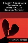 David E. Scharff, JILL SAVEGE SCHARFF, Jill Savege Scharff Scharff - Object Relations Therapy of Physical and Sexual Trauma