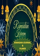 Islamia Adam, Islamia Adam - Ramadan Journal & Planer 30 Tage Gebetsverfolgung, Fasten, tägliche Koran-Lesung, Erreichen Ihrer Ziele für den Ramadan, ein täglicher Essensplane
