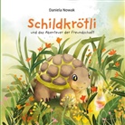 Daniela Nowak - Schildkrötli und das Abenteuer der Freundschaft