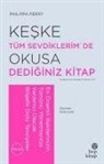 Philippa Perry - Keske Tüm Sevdiklerimde Okusa Dediginiz Kitap