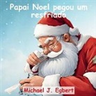Michael J. Egbert - Papai Noel pegou um resfriado