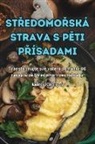 Kate¿ina Chvojková - ST¿EDOMO¿SKÁ STRAVA S P¿TI P¿ÍSADAMI